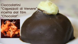 Cioccolatini Capezzoli di Venere, ricetta dal film Chocolat e Rubrica CuCinema