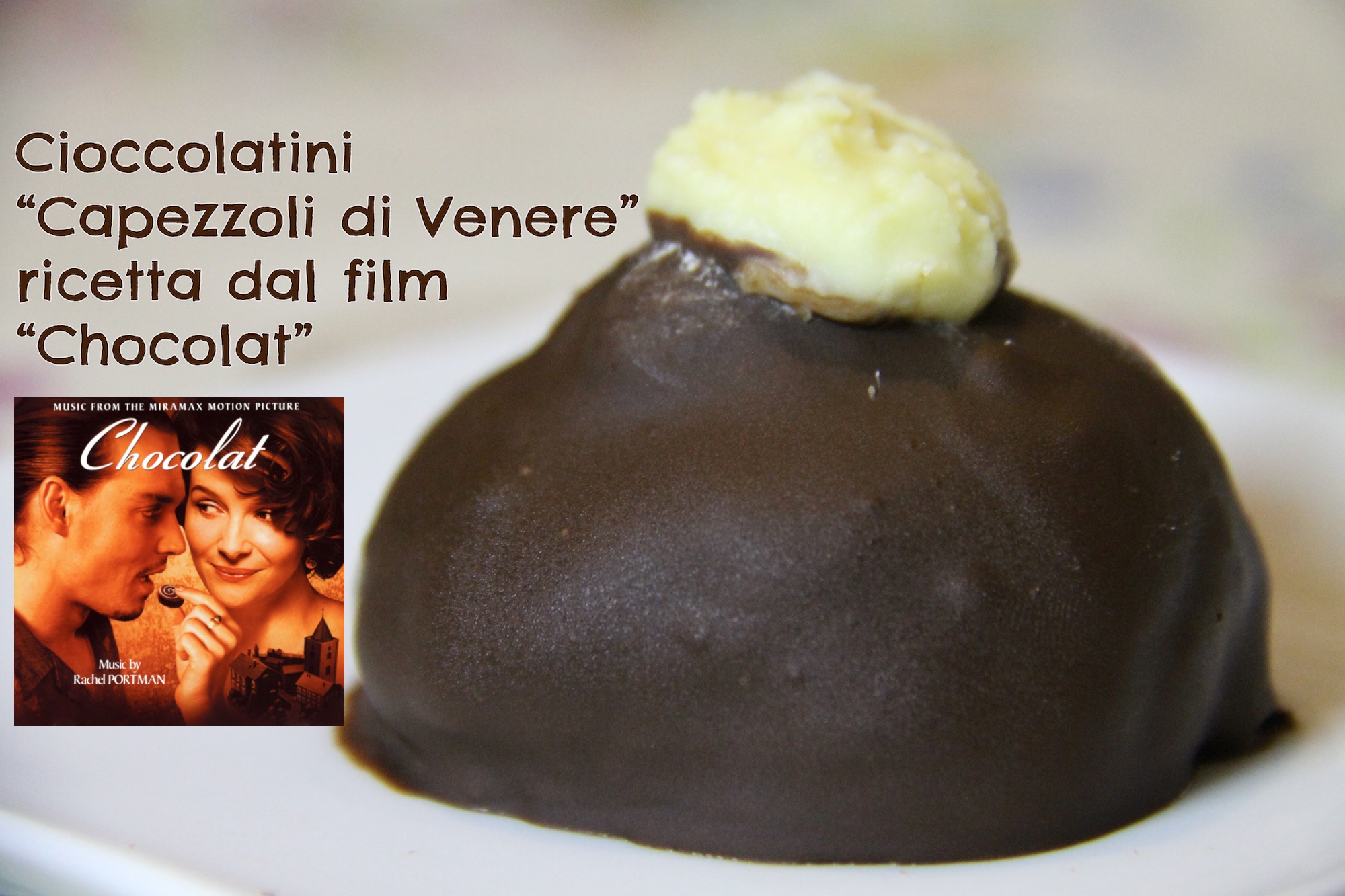 Cioccolatini Capezzoli di Venere, ricetta dal film Chocolat e Rubrica CuCinema
